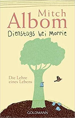 Dienstags bei Morrie: Die Lehre eines Lebens by Mitch Albom