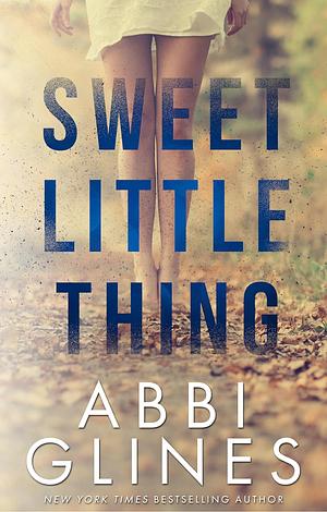 Sweet Little Thing by Abbi Glines