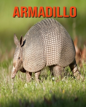 Armadillo: Incredible Pictures and Fun Facts about Armadillo by William Doyle