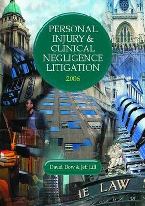 Personal Injury and Clinical Negligence Litigation 2005/2006 (Lpc) by Jeff Lill, David R. Dow