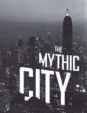 The Mythic City: Photographs of New York by Samuel H. Gottscho by Donald Albrecht, Donald Albrecht