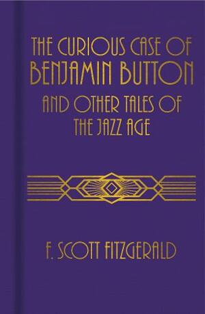 The Curious Case of Benjamin Button and Other Tales of the Jazz Age by F. Scott Fitzgerald