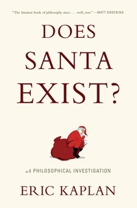 Does Santa Exist?: A Philosophical Investigation by Eric Kaplan