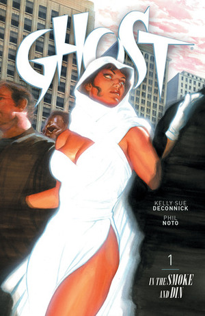 Ghost Volume 1: In the Smoke and Din by Patrick Thorpe, Kelly Sue DeConnick, Phil Noto, Jenny Frison, Alex Ross