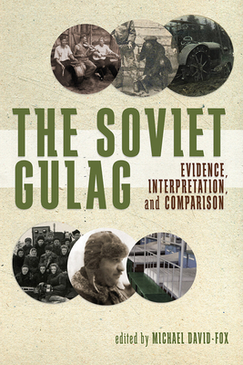 The Soviet Gulag: Evidence, Interpretation, and Comparison by 