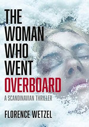 The Woman Who Went Overboard by Florence Wetzel