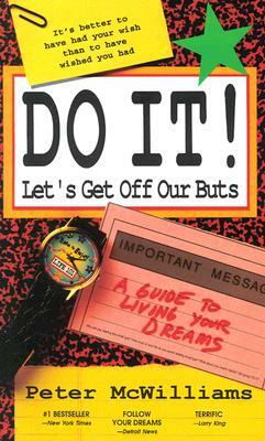 Do It! Let's Get Off Our Buts by Peter McWilliams