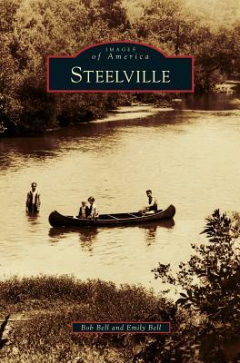 Steelville by Bob Bell, Emily Bell