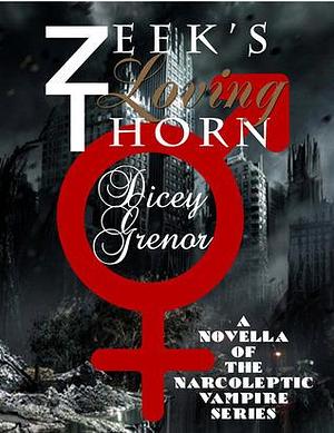 Zeek's Loving Thorn by Dicey Grenor, Dicey Grenor