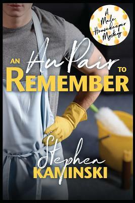 An Au Pair to Remember: A Male Housekeeper Mystery by Stephen Kaminski