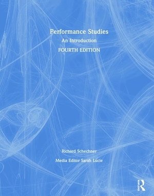 Performance Studies: An Introduction by Richard Schechner