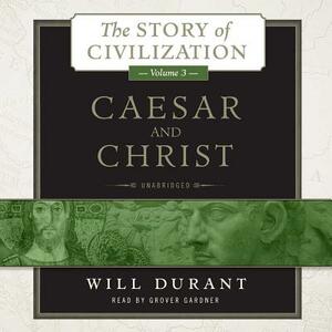 Caesar and Christ: A History of Roman Civilization and of Christianity from Their Beginnings to Ad 325 by Will Durant