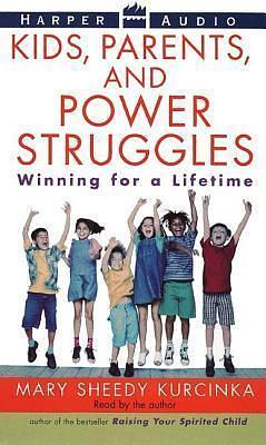 Kids, Parents, and Power Struggles by Mary Sheedy Kurcinka, Mary Sheedy Kurcinka