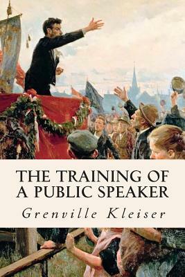 The Training of a Public Speaker by Grenville Kleiser