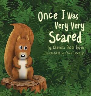Once I Was Very Very Scared by Chandra Ghosh Ippen