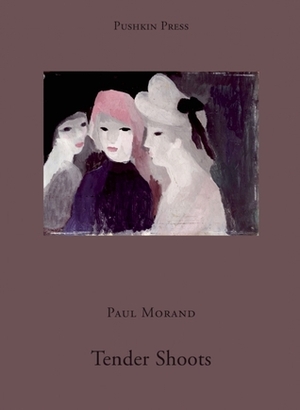 Tender Shoots by Paul Morand, Euan Cameron, Marcel Proust