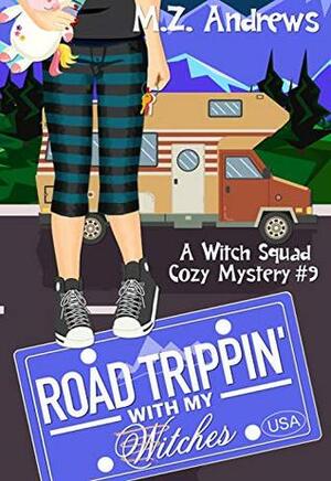 Road Trippin' with My Witches by M.Z. Andrews
