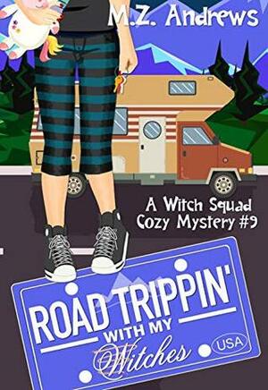 Road Trippin' with My Witches by M.Z. Andrews