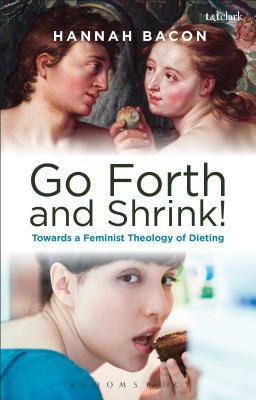 Feminist Theology and Contemporary Dieting Culture: Sin, Salvation and Women's Weight Loss Narratives by Hannah Bacon