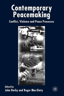 Contemporary Peace Making: Conflict, Violence, and Peace Processes by 