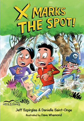 X Marks the Spot by Jeff Szpirglas, Danielle Saint-Onge