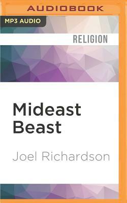 Mideast Beast: The Scriptural Case for an Islamic Antichrist by Joel Richardson