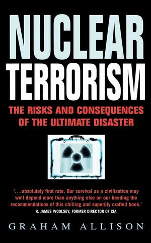 Nuclear Terrorism by Graham T. Allison