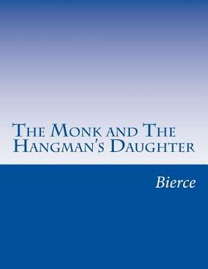 The Monk and The Hangman's Daughter by Adolphe Danziger de Castro, Ambrose Bierce