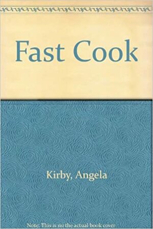 Fast Cook by Angela Kirby