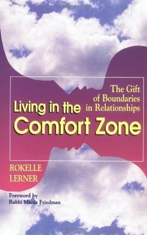 Living in the Comfort Zone: The Gift of Boundaries in Relationships by Rokelle Lerner
