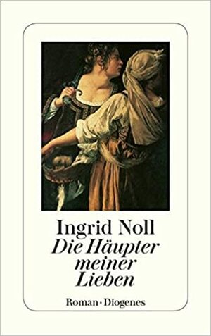 Die Häupter meiner Lieben by Ingrid Noll