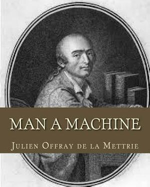 Man A Machine by Julien Offray De La Mettrie