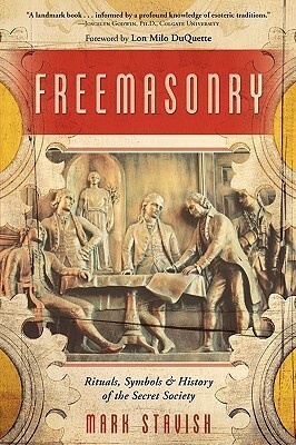 Freemasonry: Rituals, Symbols & History of the Secret Society by Mark Stavish