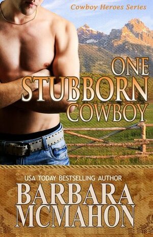One Stubborn Cowboy by Barbara McMahon