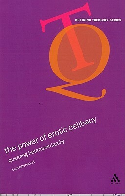 The Power of Erotic Celibacy by Lisa Isherwood