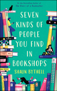 Seven Kinds of People You Find in Bookshops by Shaun Bythell