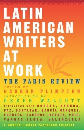 Latin American Writers at Work by The Paris Review, Derek Walcott, George Plimpton