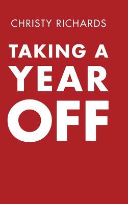 Taking a Year Off by Christy Richards