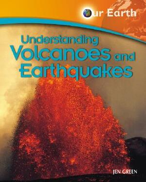 Understanding Volcanoes and Earthquakes by Jen Green