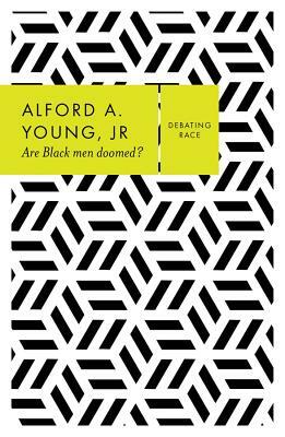 Are Black Men Doomed? by Alford A. Young Jr.