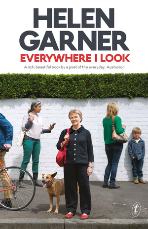 Everywhere I Look by Helen Garner