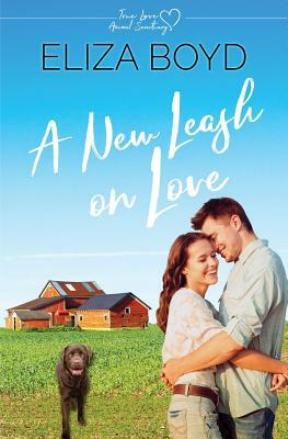 A New Leash on Love: A Clean Small Town Romance by Eliza Boyd