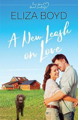 A New Leash on Love: A Clean Small Town Romance by Eliza Boyd
