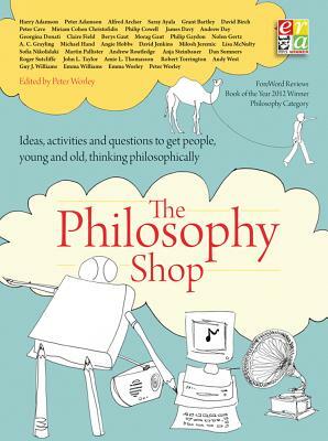 The Philosophy Foundation: The Philosophy Shop (Paperback) Ideas, Activities and Questions Toget People, Young and Old, Thinking Philosophically by 