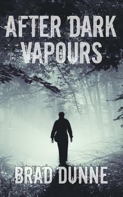 After Dark Vapours by Brad Dunne