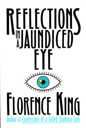Reflections in a Jaundiced Eye by Florence King