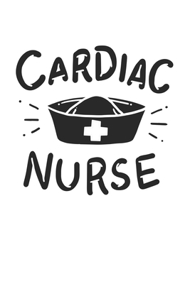 Cardiac Nurse: Nurse I Caregiver I Night Shift I Nursing by Journal Notebook Publishing