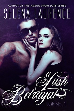 A Lush Betrayal by Selena Laurence