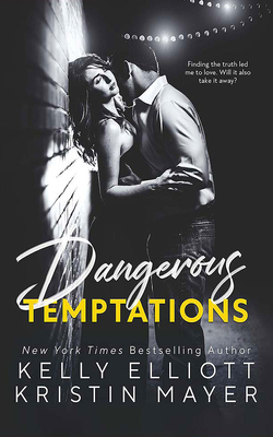 Dangerous Temptations by Kristin Mayer, Kelly Elliott