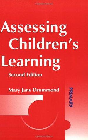 Assessing Children's Learning by Mary Jane Drummond